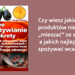 W jaki sposób odpowiedni dobór produktów żywieniowych i medycyna niekonwencjonalna może polepszyć Twoje zdrowie?
